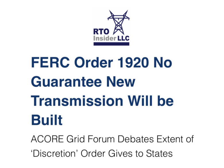 RTO Insider: FERC Order 1920 No Guarantee New Transmission Will be Built ACORE Grid Forum Debates Extent of ‘Discretion’ Order Gives to States